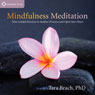 Mindfulness Meditation: Nine Guided Practices to Awaken Presence and Open Your Heart Audiobook, by Tara Brach