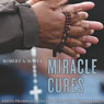 Miracle Cures: Saints, Pilgrimage, and the Healing Powers of Belief (Unabridged) Audiobook, by Robert A. Scott