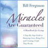 Miracles Are Guaranteed: A Step-by-Step Guide to Creating a Life that Works (Unabridged) Audiobook, by Bill Ferguson