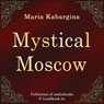 Misticheskaya Moskva (Mystical Moscow) (Unabridged) Audiobook, by Maria Kabargina