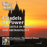 The Modern Scholar: Citadels of Power: Castles in History and Archaeology Audiobook, by Professor Thomas J. Finan
