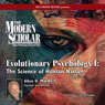 The Modern Scholar: Evolutionary Psychology I: The Science of Human Nature Audiobook, by Professor Allen D. MacNeill