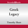 The Modern Scholar: Greek Legacy: Understanding the Overwhelming Contributions of the Ancient Greeks Audiobook, by Professor Timothy Shutt