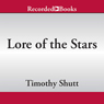 The Modern Scholar: Lore of the Stars: The Mythological Narrative of the Night Sky Audiobook, by Professor Timothy B. Shutt