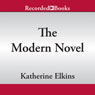 The Modern Scholar: The Modern Novel Audiobook, by Professor Katherine Elkins