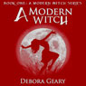 A Modern Witch: A Modern Witch, Book 1 (Unabridged) Audiobook, by Debora Geary