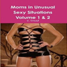 Moms in Unusual Sexy Situations: Volume 1 & 2 (Unabridged) Audiobook, by V. Stead
