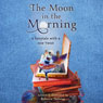 The Moon in the Morning: A Fairytale with a New Twist (Unabridged) Audiobook, by Rebecca Nebesar