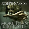 More Than Life Itself (Unabridged) Audiobook, by Joseph Nassise