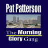 The Morning Glory Gang (Unabridged) Audiobook, by Pat Patterson