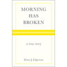 Morning Has Broken: A True Story (Unabridged) Audiobook, by Dotty J. Edgerton