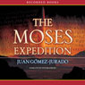The Moses Expedition (Unabridged) Audiobook, by Juan Gomez-Jurado