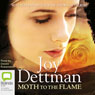 Moth to the Flame (Unabridged) Audiobook, by Joy Dettman