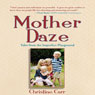 Mother Daze: Tales from the Imperfect Playground (Unabridged) Audiobook, by Christine Carr
