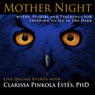 Mother Night: Myths, Stories and Teachings for Learning to See in the Dark (Unabridged) Audiobook, by Clarissa Pinkola Estes