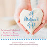A Mothers Gift: An Inspiring Collection of This I Believe Essays Celebrating Motherhood Audiobook, by This I Believe