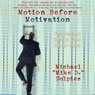Motion Before Motivation: The Success Secret That Never Fails (Unabridged) Audiobook, by Michael J. Dolpies