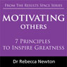 Motivating Others: 7 Principles to Inspire Greatness (Unabridged) Audiobook, by Dr Rebecca Newton