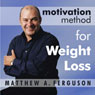Motivation Method for Weight Loss: A Relaxing Journey to the Slimmer You (Unabridged) Audiobook, by Matthew A. Ferguson