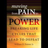 Moving from Pain to Power: Breaking Life Cycles that Lead to Defeat (Unabridged) Audiobook, by William D. Pointer