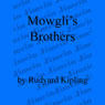 Mowglis Brothers (Unabridged) Audiobook, by Rudyard Kipling