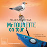 Mr Tourette on Tour (Unabridged) Audiobook, by Pelle Sandstrak