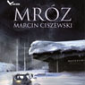 Mroz (Frost) (Unabridged) Audiobook, by Marcin Ciszewski
