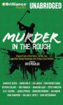 Murder in the Rough: Original Tales of Bad Shots, Terrible Lies, and Other Deadly Handicaps from Todays Great Writers (Unabridged) Audiobook, by Otto Penzler