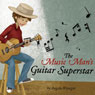 The Music Mans Guitar Superstar (Unabridged) Audiobook, by Angela Winegar
