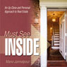 Must See Inside: An Up Close and Personal Approach to Real Estate (Unabridged) Audiobook, by Mario Jannatpour