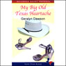 My Big Old Texas Heartache (Unabridged) Audiobook, by Geralyn Dawson