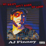 My Brain Dont Work No Good Audiobook, by AJ Finney