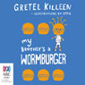 My Brothers A Wormburger: My Brothers a..., Book 2 (Unabridged) Audiobook, by Gretel Killeen