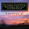 My Daily Alcoholic and Addict P.R.A.H.R.: Prevention, Recovery, and Help Ritual (Unabridged) Audiobook, by Lucious Conway