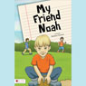 My Friend Noah (Unabridged) Audiobook, by Barbara Tarnow