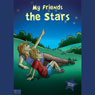 My Friends the Stars (Unabridged) Audiobook, by Mechele Miller