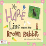 My Hare Line Meets the Brown Rabbit (Unabridged) Audiobook, by Patsy M. Henry