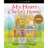 My Heart - Christs Home (Unabridged) Audiobook, by Robert Boyd Munger