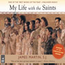 My Life With the Saints (Unabridged) Audiobook, by James Martin