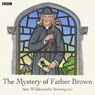 The Mystery of Father Brown: Ann Widdecombe Investigates (Unabridged) Audiobook, by AudioGO Ltd