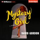 Mystery Girl: A Novel (Unabridged) Audiobook, by David Gordon