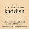 The Mystery of the Kaddish: Its Profound Influence on Judaism (Unabridged) Audiobook, by Leon H. Charney