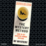 The Mystery Method: How to Get Beautiful Women Into Bed (Unabridged) Audiobook, by Mystery A.K.A. Erik Von Markovik