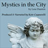 Mystics in the City: They Say Heaven Is Everywhere (Unabridged) Audiobook, by Lese Dunton