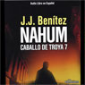 Nahum: Caballo de Troya 7 (Nahum: The Trojan Horse, Book 7) (Abridged) Audiobook, by J. J. Benitez