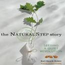The Natural Step Story: Seeding a Quiet Revolution (Unabridged) Audiobook, by Karl-Henrik Robert