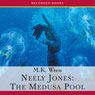 Neely Jones: The Medusa Pool (Unabridged) Audiobook, by M.K. Wren