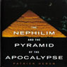 The Nephilim and the Pyramid of the Apocalypse (Unabridged) Audiobook, by Dr. Patrick Heron