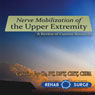 Nerve Mobilization of the Upper Extremity: A Review of Current Research (Unabridged) Audiobook, by PT Caroline Joy Co