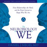 The Neurobiology of We: How Relationships, the Mind, and the Brain Interact to Shape Who We Are Audiobook, by Daniel J. Siegel